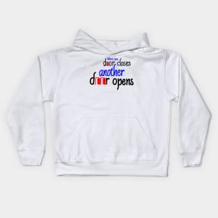 When one door closes, another door opens Kids Hoodie